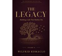 The Legacy: Love, Multiplication, Eternal Hope, and Building a Life That Outlives You (The Becoming)