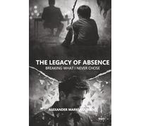 THE LEGACY OF ABSENCE: BREAKING WHAT I NEVER CHOSE