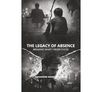 THE LEGACY OF ABSENCE: BREAKING WHAT I NEVER CHOSE
