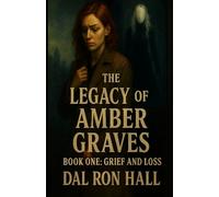 The Legacy of Amber Graves: Book One: Grief and Loss