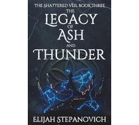 The Legacy of Ash and Thunder: 3 (The Shattered Veil)