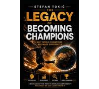 The Legacy of Becoming Champions: Why World Champions Are Made Differently