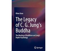 The Legacy of C. G. Jung's Buddha: The Meeting of Buddhism and Jung's Depth-Psychology