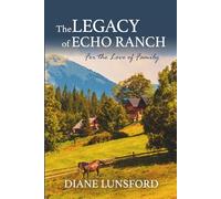 The Legacy of Echo Ranch: For the Love of Family