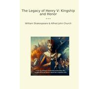 The Legacy of Henry V: Kingship and Honor (Classic Bundles)