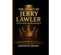 The Legacy of Jerry Lawler: Wrestling’s Lasting Monarch