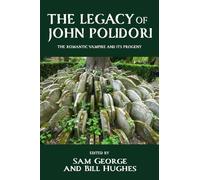 The legacy of John Polidori: The Romantic vampire and its progeny