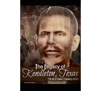 The Legacy of Kendleton, Texas: The life of Stephen Humphrey 1833