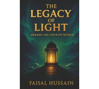 The Legacy Of Light: Awaken The Infinite Within