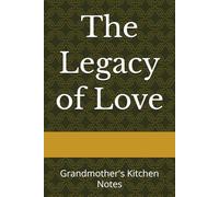 The Legacy of Love: Grandmother's Kitchen Notes