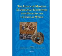 The Legacy of Medieval Scandinavian Encounters with England and the Insular World (Studies in the Early Middle Ages, 34)