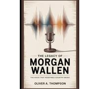 The legacy Of Morgan Wallen: The Voice That Redefined Country Music
