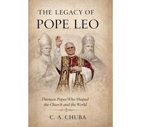 The Legacy of Pope Leo: Thirteen Popes Who Shaped the Church and the World