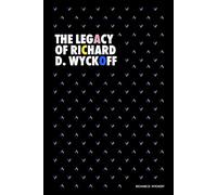 The Legacy of Richard D. Wyckoff: Studies in Tape Reading (1910), How I Trade and Invest in Stocks and Bonds (1925), The Richard D. Wyckoff Method of ... (Modern Classics | Richard D. Wyckoff Series)