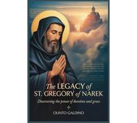 The Legacy of St. Gregory of Narek: Discovering the Power of Devotion and Grace (Christian Saints Biographies)