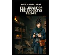 The Legacy of the Brooklyn Bridge (The Brooklyn Bridge Mysteries)