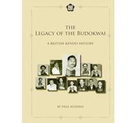 The Legacy of the Budokwai - A British Kendo History: An Anglo Japanese heritage
