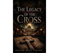 The Legacy of the Cross: A Vatican Thriller about Forbidden Bloodlines and Hidden Church Secrets
