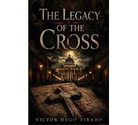 The Legacy of the Cross: A Vatican Thriller about Forbidden Bloodlines and Hidden Church Secrets