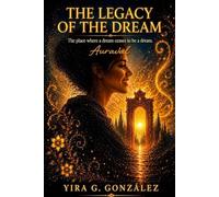 The Legacy of the Dream: The place where a dream ceases to be a dream (English Version) (Conexiones Invisibles)