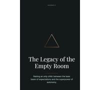The Legacy of the Empty Room: Raising an only child: between the laser beam of expectations and the superpower of autonomy.