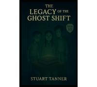 The Legacy of The Ghost Shift: 10 (The Ghost Shift Series)
