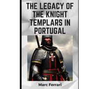 The Legacy of the Knight Templars in Portugal