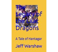 The Legacy of the Lilac Dragons: A Tale of Hantagar