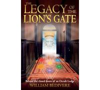 THE LEGACY OF THE LION'S GATE: Behind the Closed Doors of an Occult Lodge