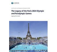 The Legacy of the Paris 2024 Olympic and Paralympic Games