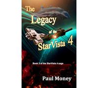 The Legacy of the StarVista 4: Book 3 of the StarVista 4 saga