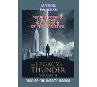 "The Legacy of Thunder",Volume II of the"Son of the Storm" Series: “"Storm forged: Unleashing the Secrets of Ancients”