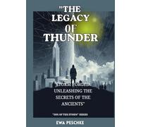 "The Legacy of Thunder",Volume II of the"Son of the Storm" Series: “"Storm forged: Unleashing the Secrets of Ancients”