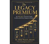 THE LEGACY PREMIUM: The P.R.I.M.E. Framework to Build, De-Risk, and Sell Your Company at a Premium