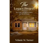 The Legacy Project: How Faith, Loss, and Love Built a Life that Still Stands