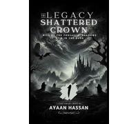 The Legacy Shattered Crown: Rise of the Forsaken, Shadows Stir in the Dark (The Legacy of the Shattered Crown)