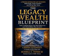 The Legacy Wealth Blueprint: Build a Profitable Business That Works Without You