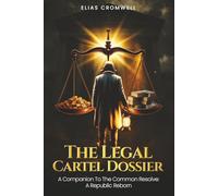 the Legal Cartel Dossier: A Companion to Common Resolve: A Republic Reborn