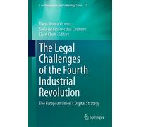 The Legal Challenges of the Fourth Industrial Revolution: The European Union's Digital Strategy: 57 (Law, Governance and Technology Series)