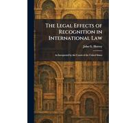The Legal Effects of Recognition in International Law: As Interpreted by the Courts of the United States