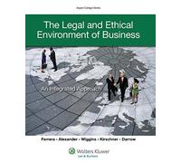 The Legal Environment of Business & Ethics: Integrated Approach (Aspen College) 1st edition by Gerald R. Ferrera, Mystica M. Alexander, William P. Wiggins, (2014) Hardcover