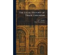 The Legal History of Trade Unionism