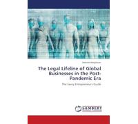 The Legal Lifeline of Global Businesses in the Post-Pandemic Era: The Savvy Entrepreneur's Guide