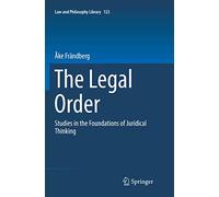 The Legal Order: Studies in the Foundations of Juridical Thinking: 123 (Law and Philosophy Library)