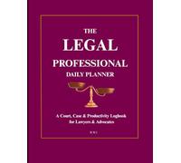 The Legal Professional Daily Planner: A Court, Case & Productivity Logbook for Lawyers & Advocates.