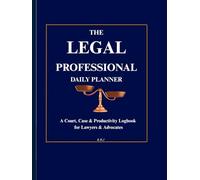 The Legal Professional Daily Planner: A Court, Case & Productivity Logbook for Lawyers & Advocates.