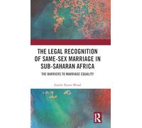 The Legal Recognition of Same-Sex Marriage in Sub-Saharan Africa: The Barriers to Marriage Equality
