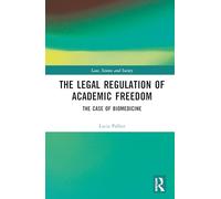 The Legal Regulation of Academic Freedom: The Case of Biomedicine (Law, Science and Society)