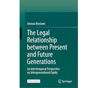 The Legal Relationship between Present and Future Generations: An Intertemporal Perspective on Intergenerational Equity