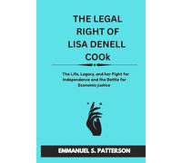 THE LEGAL RIGHT OF LISA DENELL COOk: The Life, Legacy, and her Fight for Independence and the Battle for Economic justice